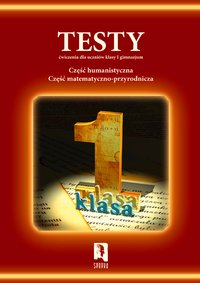 Testy – ćwiczenia dla uczniów klasy I gimnazjum, część matematyczno-przyrodnicza, 112str. SENEKA2005